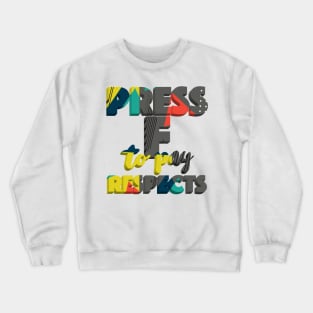 Press F To Pay Respects Crewneck Sweatshirt